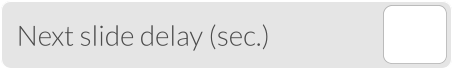 Next slide delay (sec.)